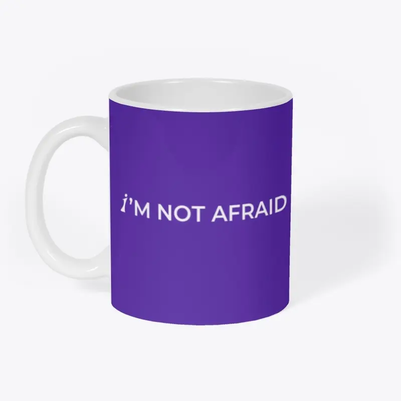 “I’m Not Afraid” Ceramic Mug