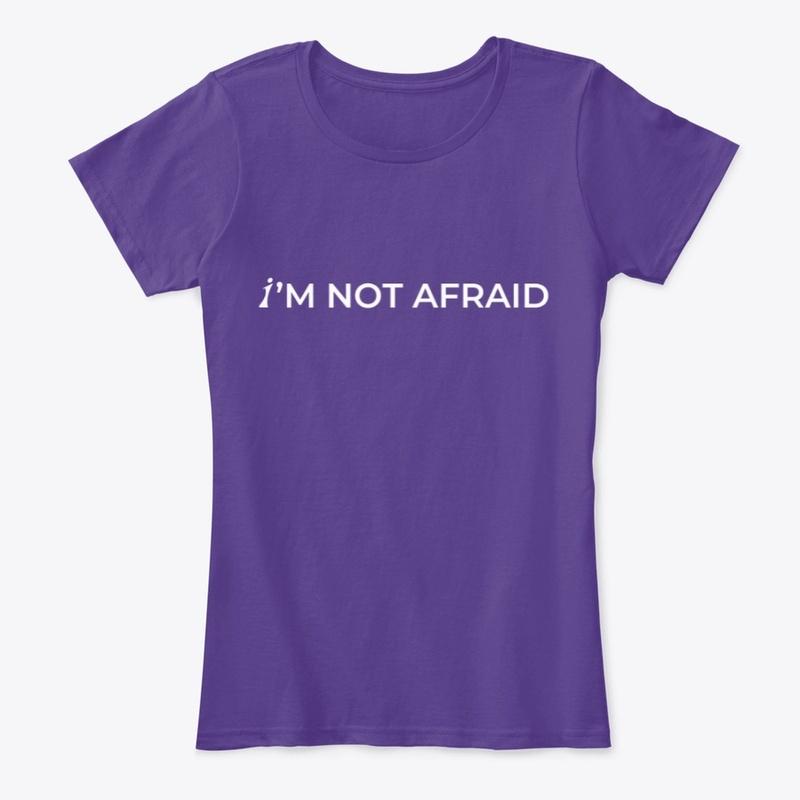 “I’m Not Afraid” Women’s Comfort Tee