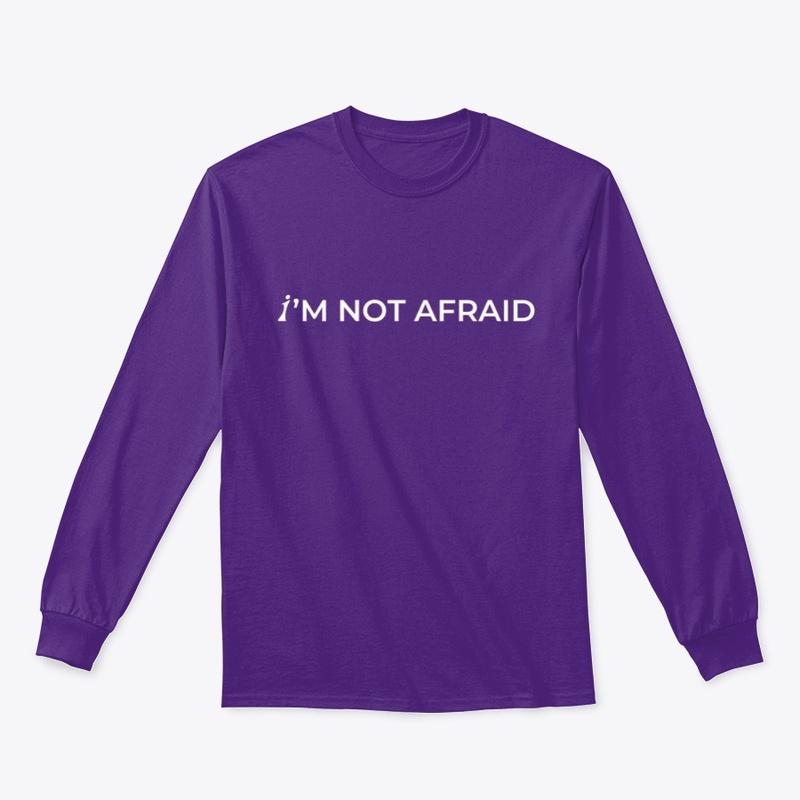 “I’m Not Afraid” Long-Sleeve Tee